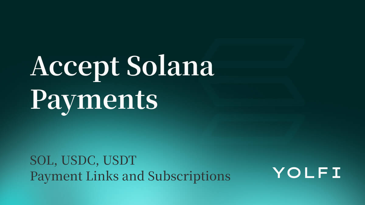Solana Ödemeleri Kabul Etme: SOL, USDC, USDT, Ödeme Linkleri ve Abonelikler