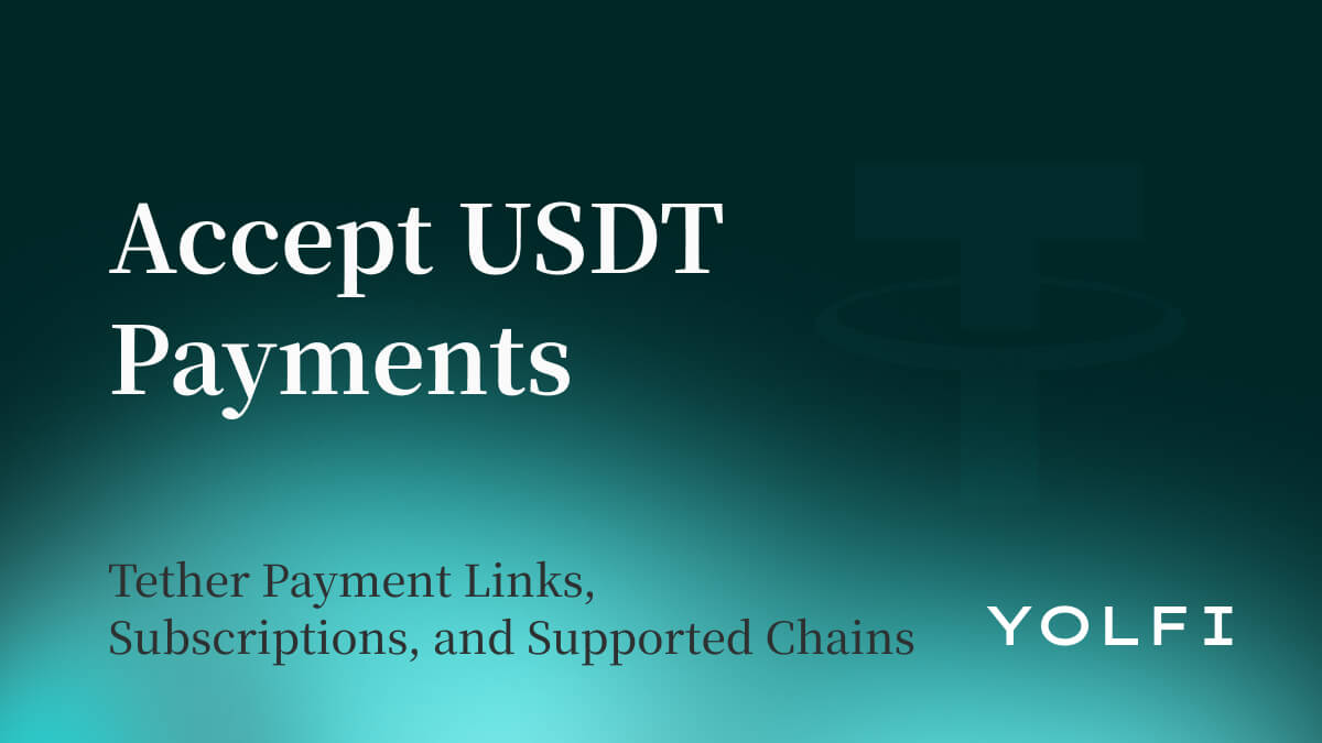 USDT Ödemeleri Kabul Etme: Tether Ödeme Linkleri, Abonelikler ve Desteklenen Ağlar